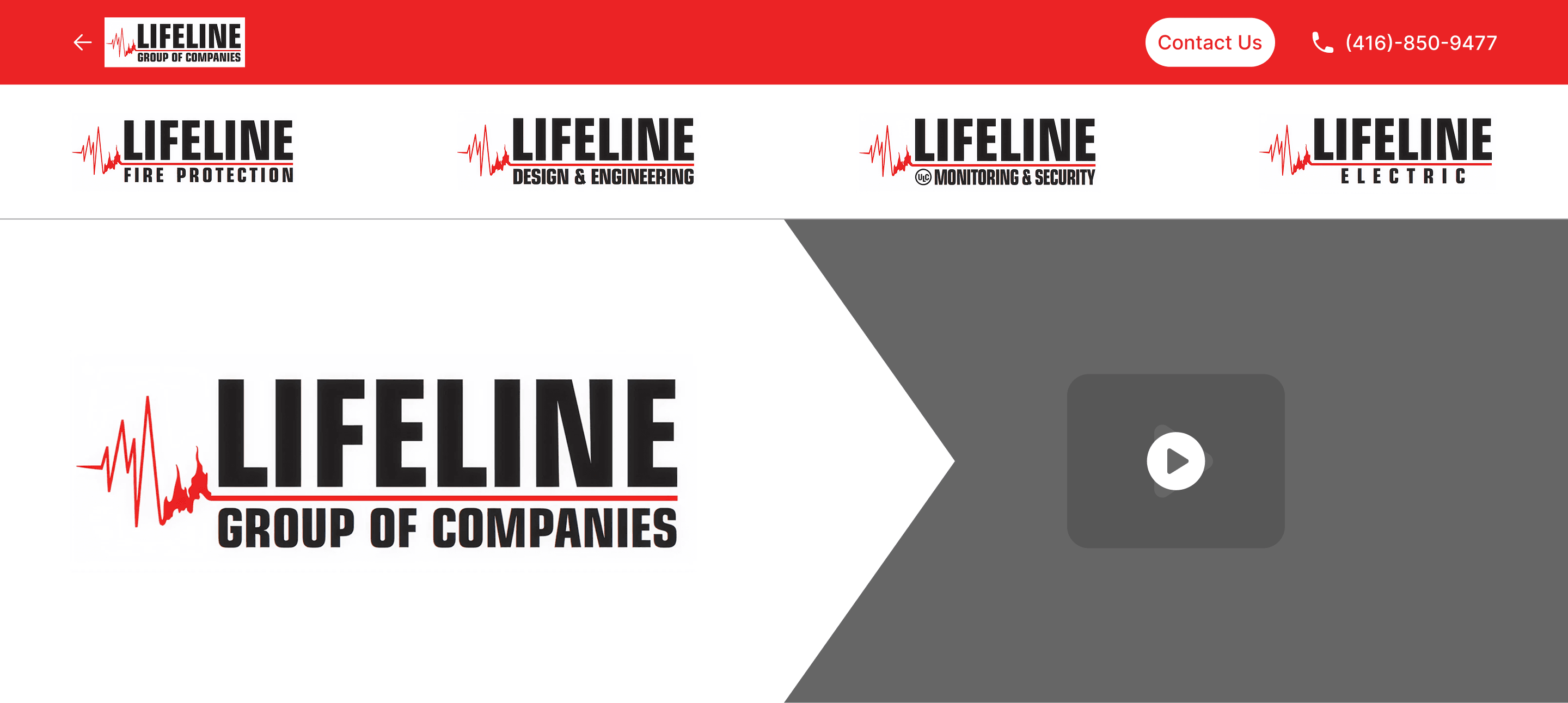 High-fidelity homepage concept. A red top bar holds a back arrow and a small group logo on the left, and Contact Us and a phone number on the right. Beneath it, a white row of four company logos serves as the menu, each reading LIFELINE in large letters with a smaller company name underneath. The main image shows the large Lifeline Group of Companies logo on the left and a grey video panel with a play button on the right, divided by a chevron.